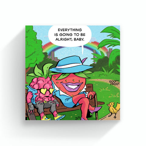 Everything Will Be Alright Art Print - Goofy Froot