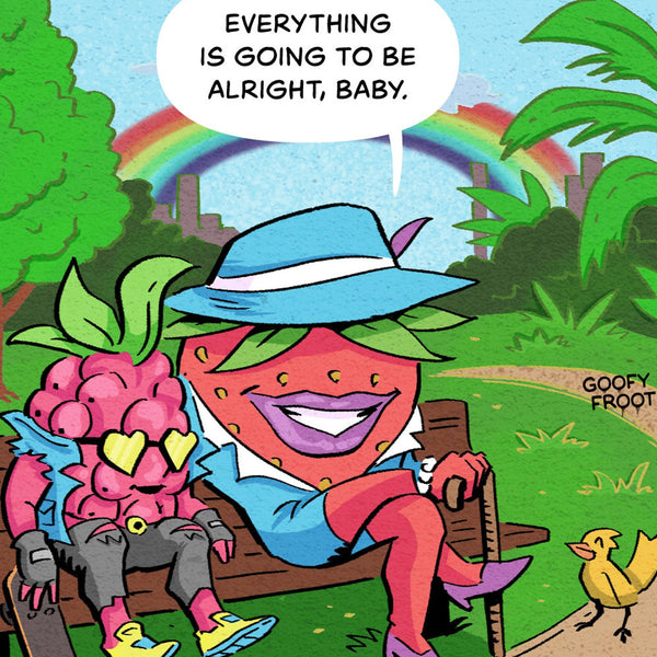 Everything Will Be Alright Art Print - Goofy Froot