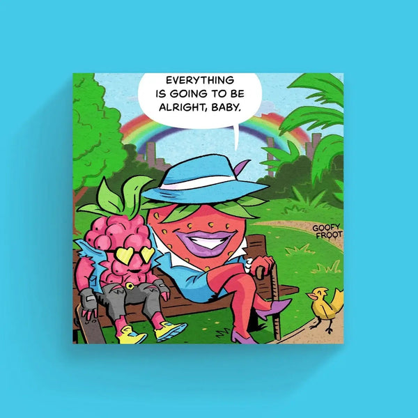 Everything Will Be Alright Art Print - Goofy Froot